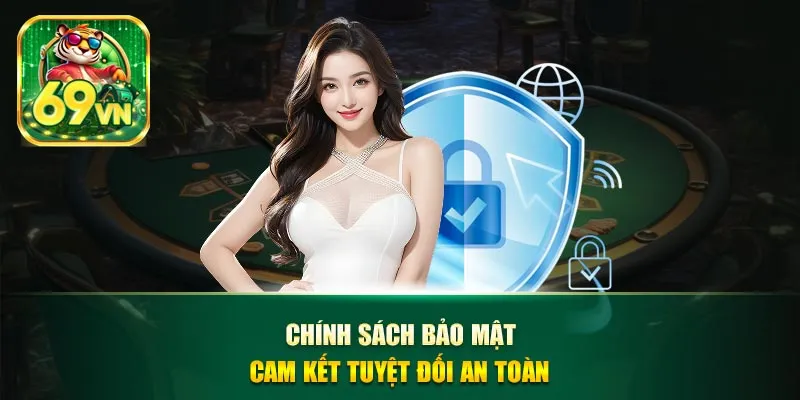 Chính sách bảo mật cam kết tuyệt đối an toàn