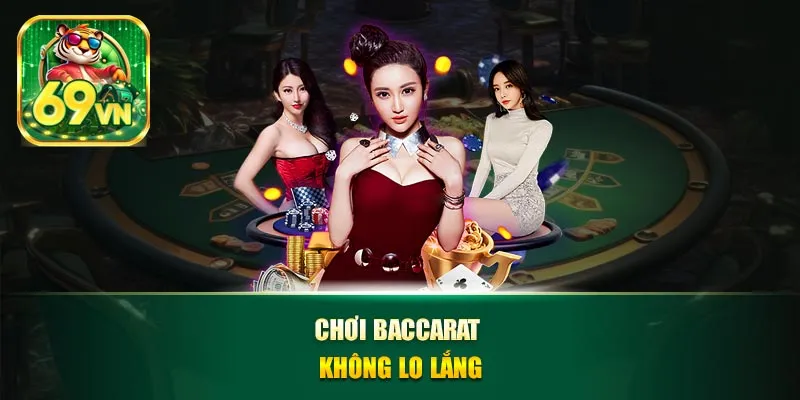Chơi baccarat không lo lắng