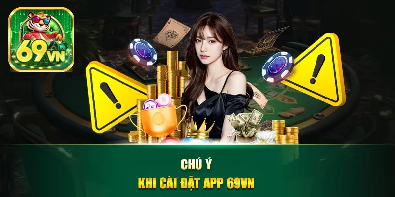 Chú ý khi cài đặt app 69vn