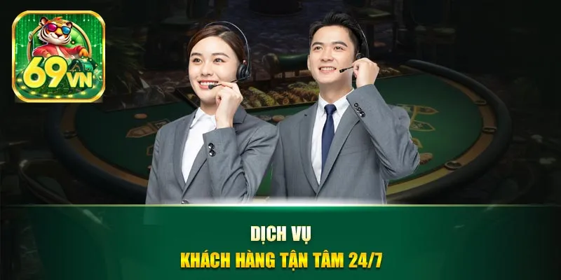Dịch vụ khách hàng tận tâm 24/7