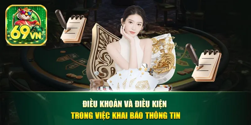 Điều khoản và điều kiện trong việc khai báo thông tin