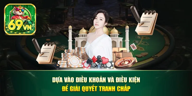 Dựa vào điều khoản và điều kiện để giải quyết tranh chấp