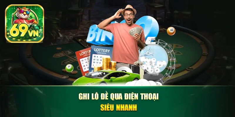 Ghi lô đề qua điện thoại siêu nhanh