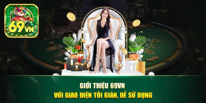 Giới thiệu 69VN với giao diện tối giản, dễ sử dụng