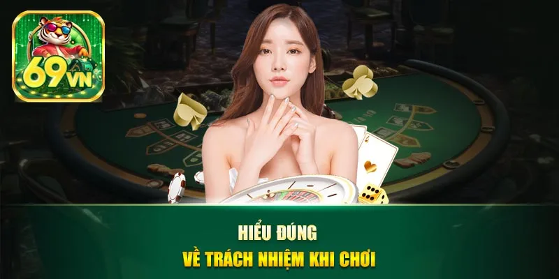 Hiểu đúng về trách nhiệm khi chơi