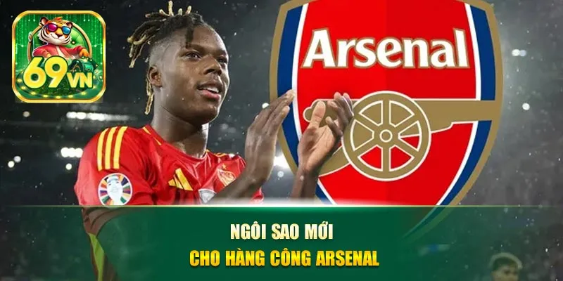 Ngôi sao mới cho hàng công Arsenal