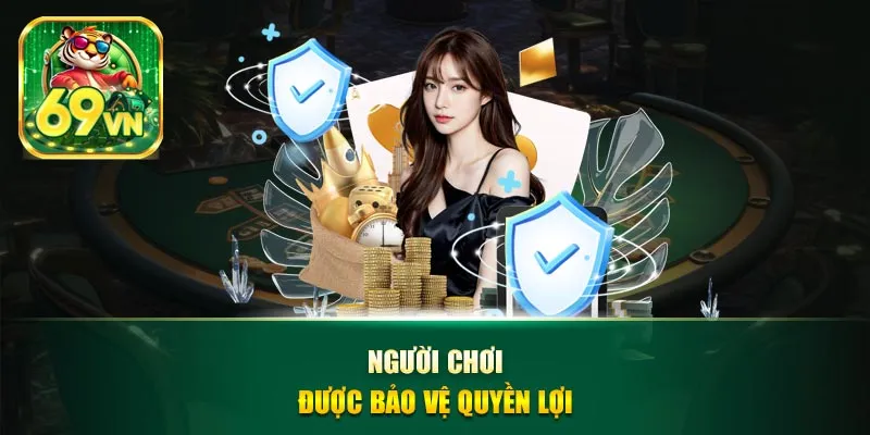Người chơi được bảo vệ quyền lợi