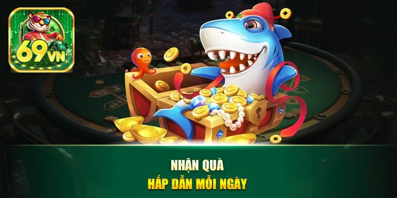 Nhận quà hấp dẫn mỗi ngày